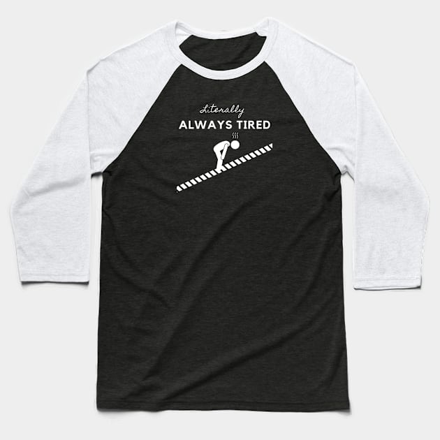 LITERALLY ALWAYS TIRED Baseball T-Shirt by EmoteYourself